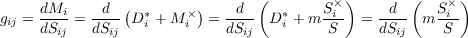  ( ) ( )
g = dMi-= -d--(D* +M  ) =--d- D* + m Si- = -d-- m Si-ij dSij dSij i i dSij i S dSij S